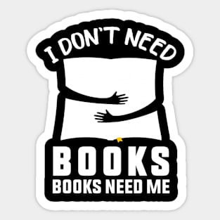 BOOKS NEED ME Sticker